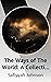 The Ways of The World: A Co...