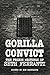 Gorilla Convict: The Prison Writings of Seth Ferranti by Seth Ferranti(2007-09-01)