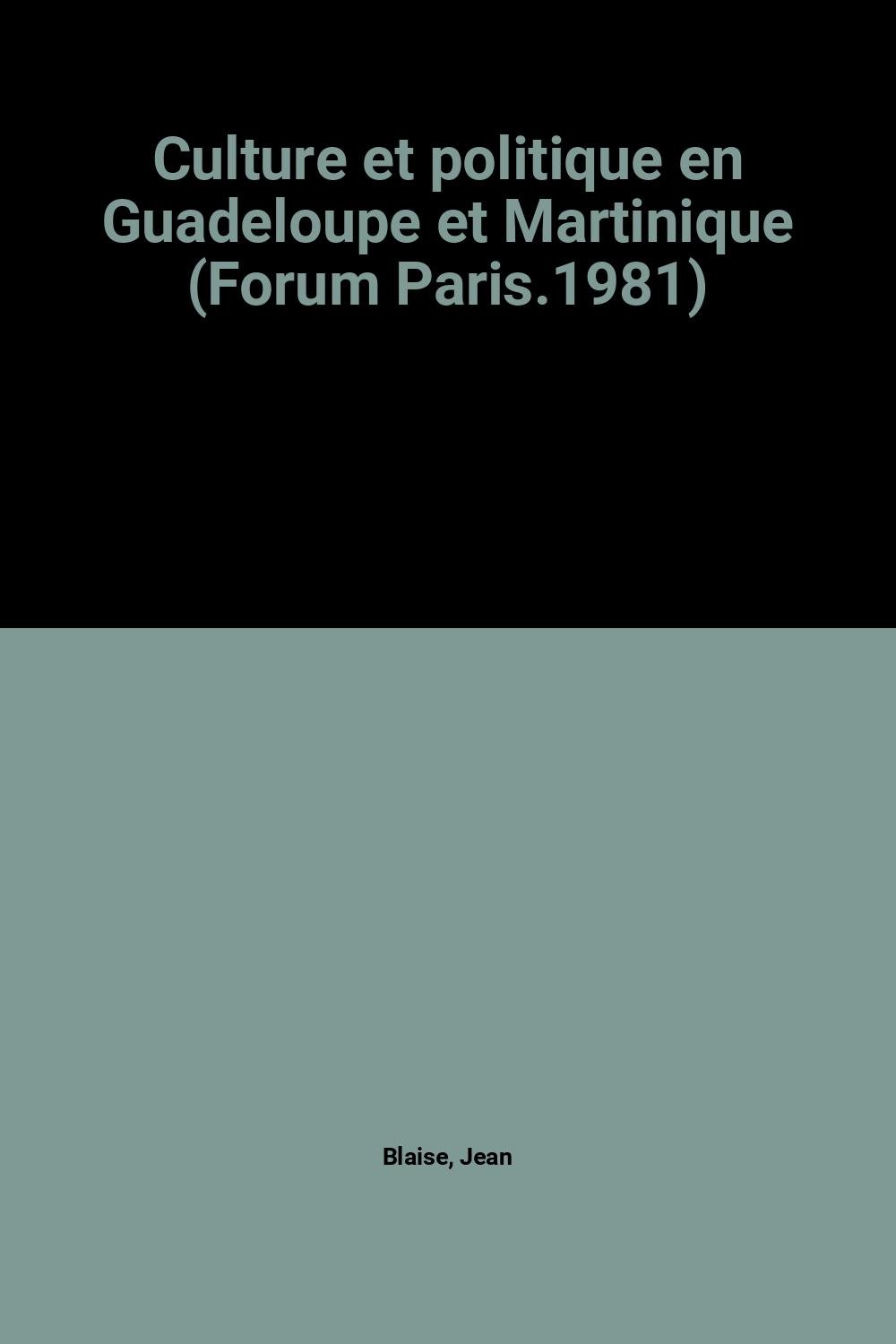 Culture et politique en Guadeloupe et Martinique (Collection Forum) (French Edition)