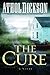 The Cure by Athol Dickson (2008-05-01)