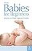 Babies for Beginners: Keeping your baby happy and healthy by Jay, Roni (July 6, 2009) Paperback 3rd Revised edition