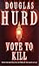 Vote To Kill by Rt Hon Lord Douglas Hurd CH CBE (1-Jul-1999) Paperback