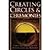 Creating Circles and Ceremonies by Oberon Zell-Ravenheart, Morning Glory Zell-Ravenheart [New Page Books, 2013] (Paperback) [Paperback]