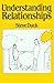 Understanding Relationships by Steve Duck (1991-05-24)
