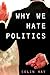 Why We Hate Politics 1st edition by Hay, Colin (2007) Paperback