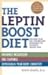 The Leptin Boost Diet( Unleash Your Fat-Controlling Hormones for Maximum Weight Loss)[LEPTIN BOOST DIET][Paperback]