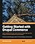 Getting Started with Drupal Commerce by Richard Jones (2013-09-24)