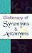 Dictionary of Synonyms & Antonyms: Very Useful for Students, Authors
