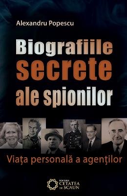 Biografiile secrete ale spionilor (Romanian Edition)