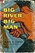 Big River, Big Man by Thomas W. Duncan