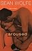 Aroused Paperback – January 1, 2007 by Sean Wolfe