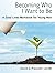 Becoming Who I want to Be: ...