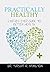 Practically Healthy: Step-By-Step Guide to Better Health by Tursha R. Hamilton (2014-01-25)