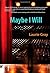 MAYBE I WILL by LAURIE GRAY (2013-03-15)