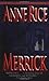 Merrick (Vampire/Witches Chronicles) 1st (first) Edition by Rice, Anne published by Ballantine Books (2001)
