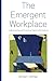 The Emergent Workplace: Understanding and Creating Adaptive Workplaces by Paul Heath (2013-09-14)