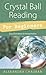 Crystal Ball Reading for Beginners: Easy Divination & Interpretation by Alexandra Chauran (1-Aug-2011) Paperback