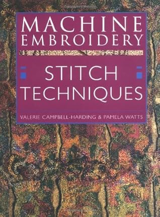 Machine Embroidery: Stitch Techniques by Valerie Campbell-Harding (30-Nov-2000) Paperback