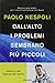 Dall'alto i problemi sembrano pi?1 piccoli. Lezioni di vita imparate dallo Spazio by Paolo Nespoli (2012-01-01)