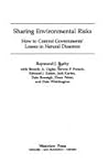 Sharing Environmental Risks: How To Control Governments' Losses In Natural Disasters (Westview Special Studies in Public Policy and Public Systems Management)