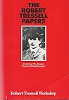 The Robert Tressell papers: Exploring "The ragged trousered philanthropists"