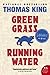 Green Grass, Running Water by Thomas King by Thomas King