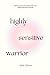 Highly Sensitive Warrior by Ash Alves