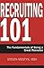Recruiting 101: The Fundamentals of Being a Great Recruiter by Steven Mostyn (2016-09-27)