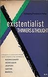 Existentialist Thinkers and Thought by F. Patka