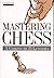 Mastering Chess by G. Chandler (1994-05-02)