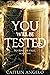 You Will Be Tested by Caitlin Angelo