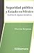 SEGURIDAD PÚBLICA Y ESTADO EN MÉXICO. Análisis de algunas ini... by Marcelo Bergman