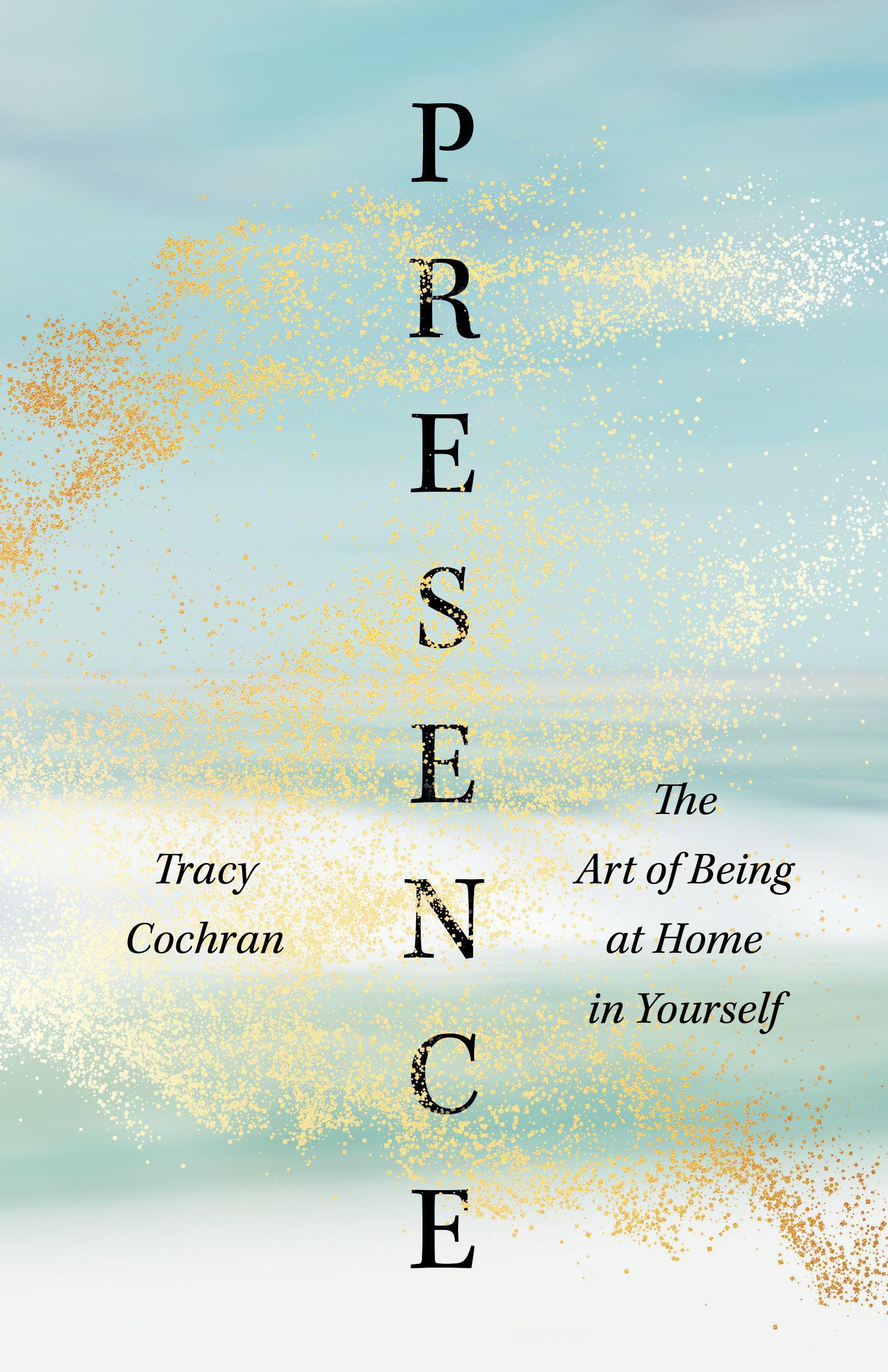 Presence: The Art of Being at Home in Yourself (Paperback)