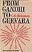 From Gandhi to Guevara: the polemics of revolt