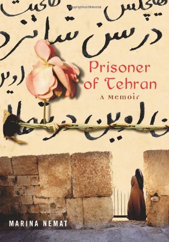 By Marina Nemat - Prisoner of Tehran: A Memoir (12.2.2006)