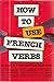 How to Use French Verbs