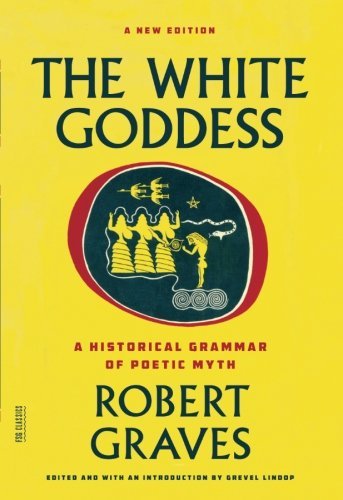 [The White Goddess: A Historical Grammar of Poetic Myth (FSG Classics)] [Author: x] [October, 2013]
