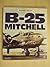 B-25 Mitchell (Warbird History Series) by Steve Pace (1994-11-03)