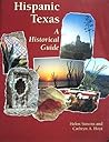 Hispanic Texas: A Historical Guide Hispanic Texas: A Historical Guide