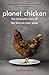 Planet Chicken: The Shameful Story of the Bird on your Plate by Hattie Ellis (2008-01-24)