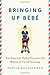 Bringing Up Bb: One American Mother Discovers the Wisdom of French Parenting by Pamela Druckerman(2011-06-01)