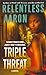 Triple Threat by Relentless Aaron (2008-02-05)