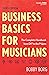 Business Basics for Musicia...