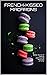 FRENCH-KISSED MACARONS: A S...