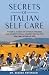 The Secrets of Italian Self Care: A Guide to a Great Life of Health, Wellness, and Longevity, From a Country That Has It So You Can Live the Life Too