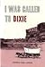 I Was Called to Dixie by Andrew Karl Larson