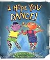 I Hope You Dance! by Sanders, Mark D., Sillers, Tia (September 17, 2003) Hardcover I Hope You Dance! by Sanders, Mark D., Sillers, Tia (September 17, 2003) Hardcover
