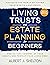 Living Trusts and Estate Planning for Beginners by Albert J. Shelton Living Trusts and Estate Planning for Beginners by Albert J. Shelton