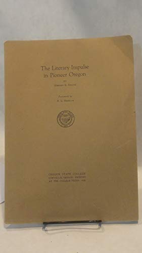 The literary impulse in pioneer Oregon (Oregon state monographs. Studies in literature and language)