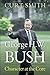 George H. W. Bush: Character at the Core by Smith, Curt (2014) Hardcover